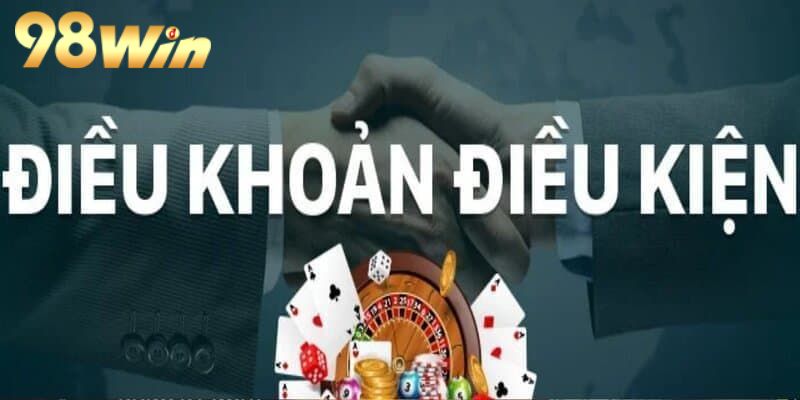 Điều khoản và điều kiện tại 98win