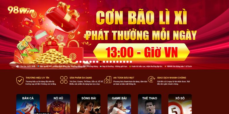 Cơn bão lì xì mỗi ngày từ khuyến mãi 98win