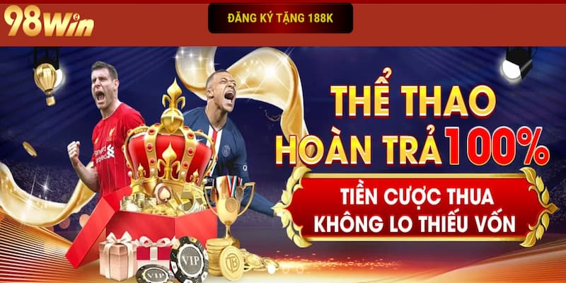 Tổng hợp các chương trình ưu đãi hội viên tại thể thao 98win