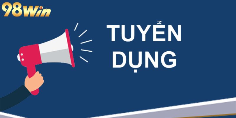 Thông tin chung về tuyển dụng 98win