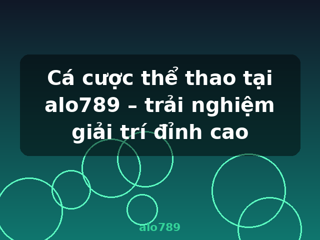 Cá cược thể thao tại alo789 – trải nghiệm giải trí đỉnh cao - alo789