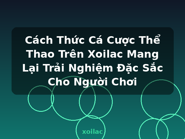 Cách Thức Cá Cược Thể Thao Trên Xoilac Mang Lại Trải Nghiệm Đặc Sắc Cho Người Chơi - xoilac