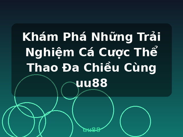 Khám Phá Những Trải Nghiệm Cá Cược Thể Thao Đa Chiều Cùng uu88 - uu88