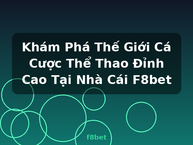 Khám Phá Thế Giới Cá Cược Thể Thao Đỉnh Cao Tại Nhà Cái F8bet - f8bet