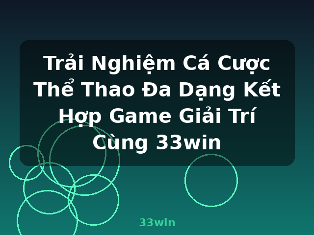 Trải Nghiệm Cá Cược Thể Thao Đa Dạng Kết Hợp Game Giải Trí Cùng 33win - 33win