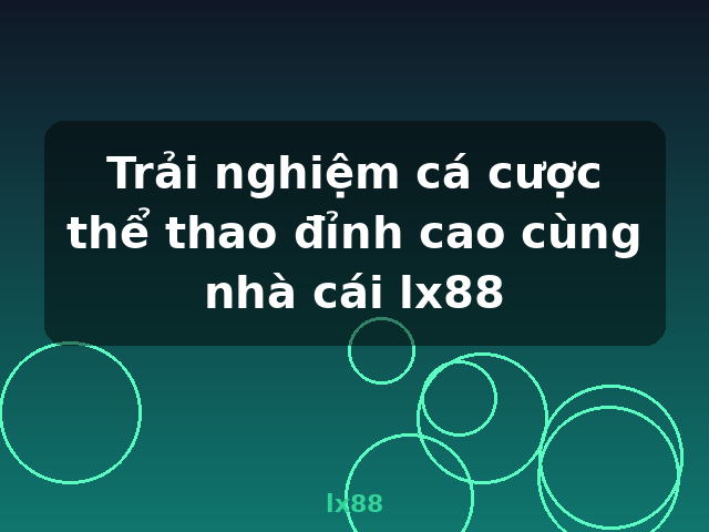 Trải nghiệm cá cược thể thao đỉnh cao cùng nhà cái lx88 - lx88