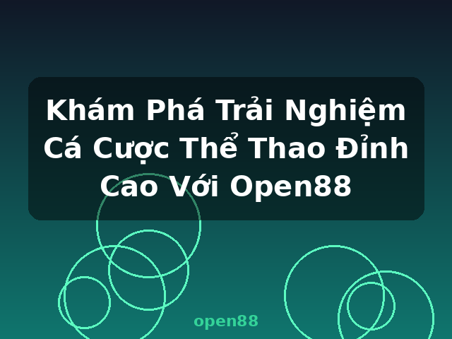 Khám Phá Trải Nghiệm Cá Cược Thể Thao Đỉnh Cao Với Open88 - open88